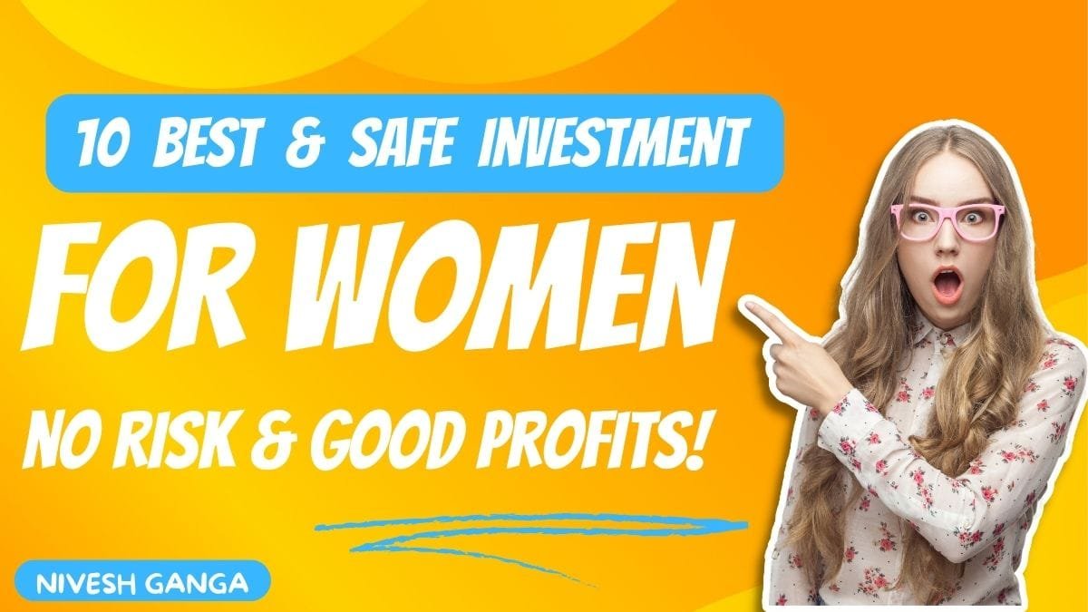 10 best safe investment for women no risk and good profits