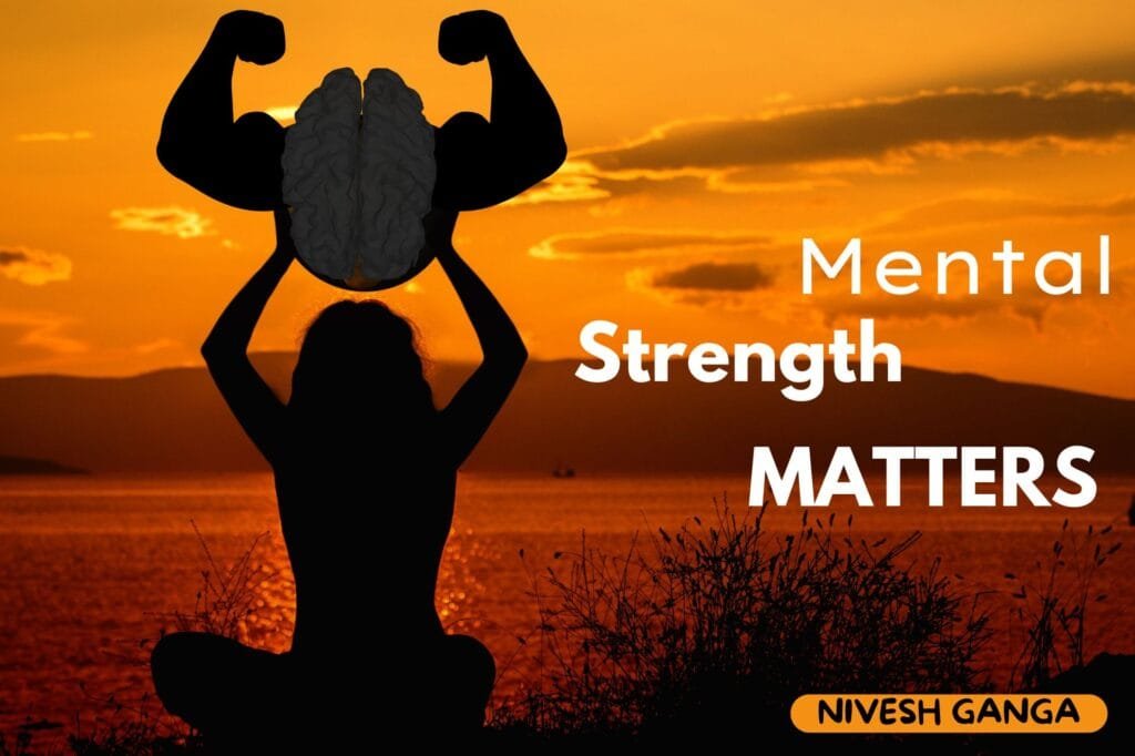 मेन्टल स्ट्रेंथ क्यों Important है?: Mentally Strong लोगों के 7 Signs